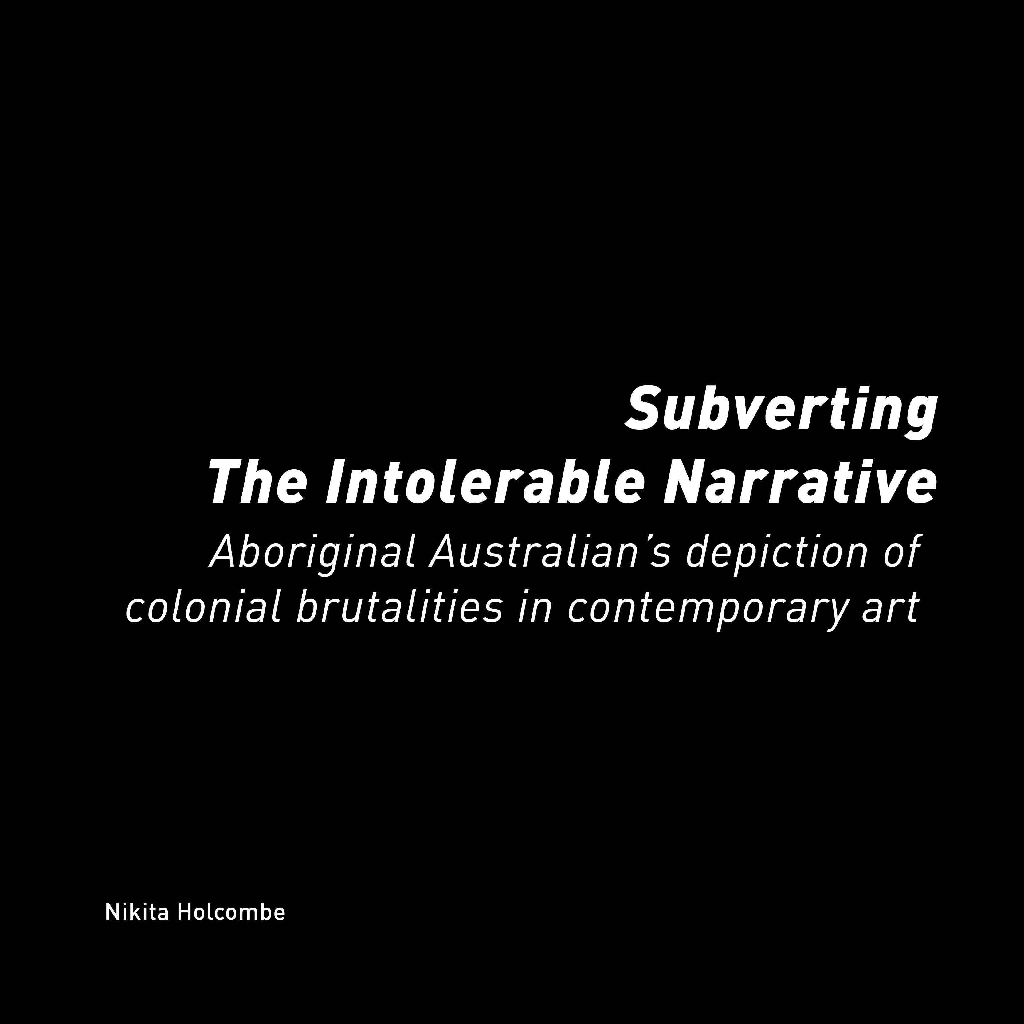Subverting 'The Intolerable Image': Aboriginal Australian's depiction of colonial brutalities in contemporary art